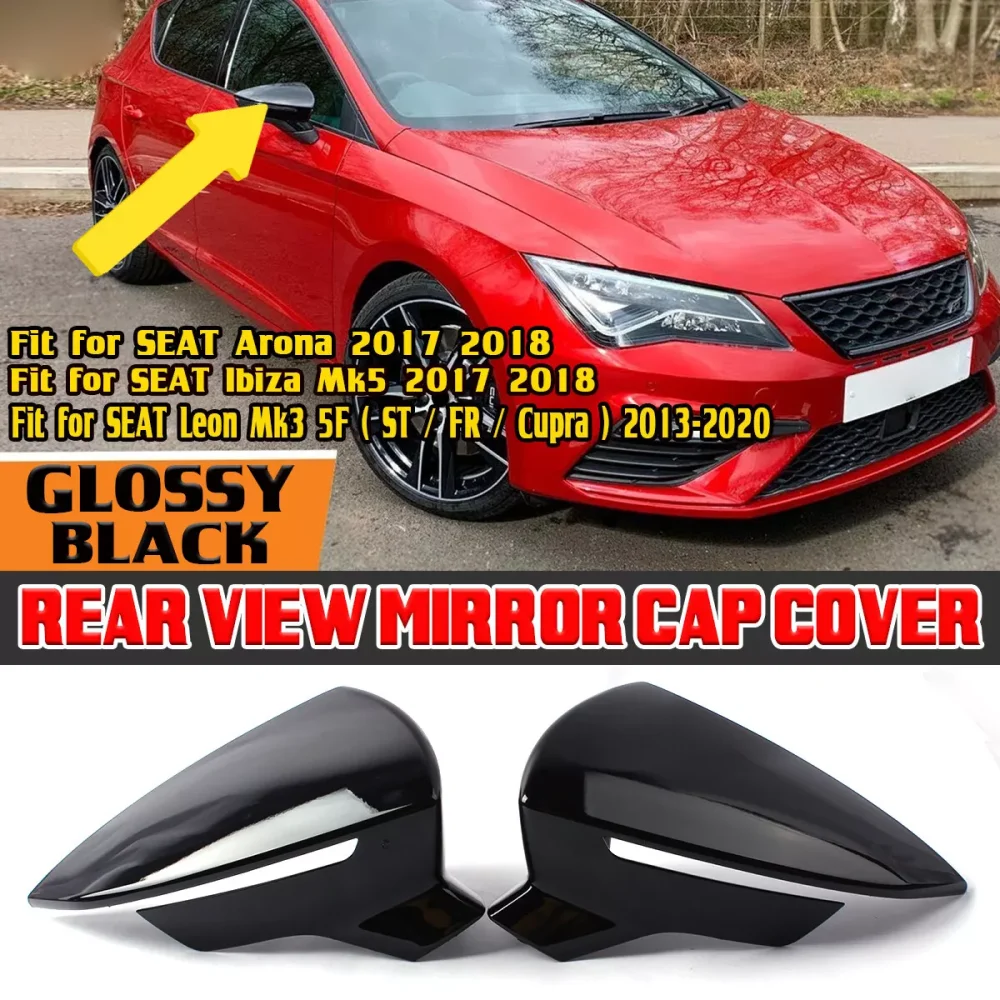 

2PCS Gloss Black Side Rearview Mirror Cover For Seat Leon 5F MK3 ST Cupra 2013-2020 Ibiza MK5 Arona 2017-2018 Car Accessories