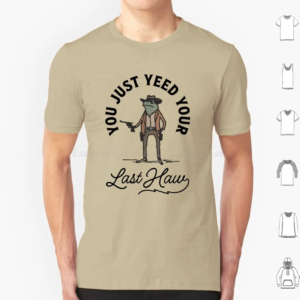 

You Just Yeed Your Last Haw Забавная ковбойская футболка с лягушкой из хлопка для мужчин и женщин с принтом «сделай сам» Ковбойский запапад Забавный мем Yeehaw Youve Yeed