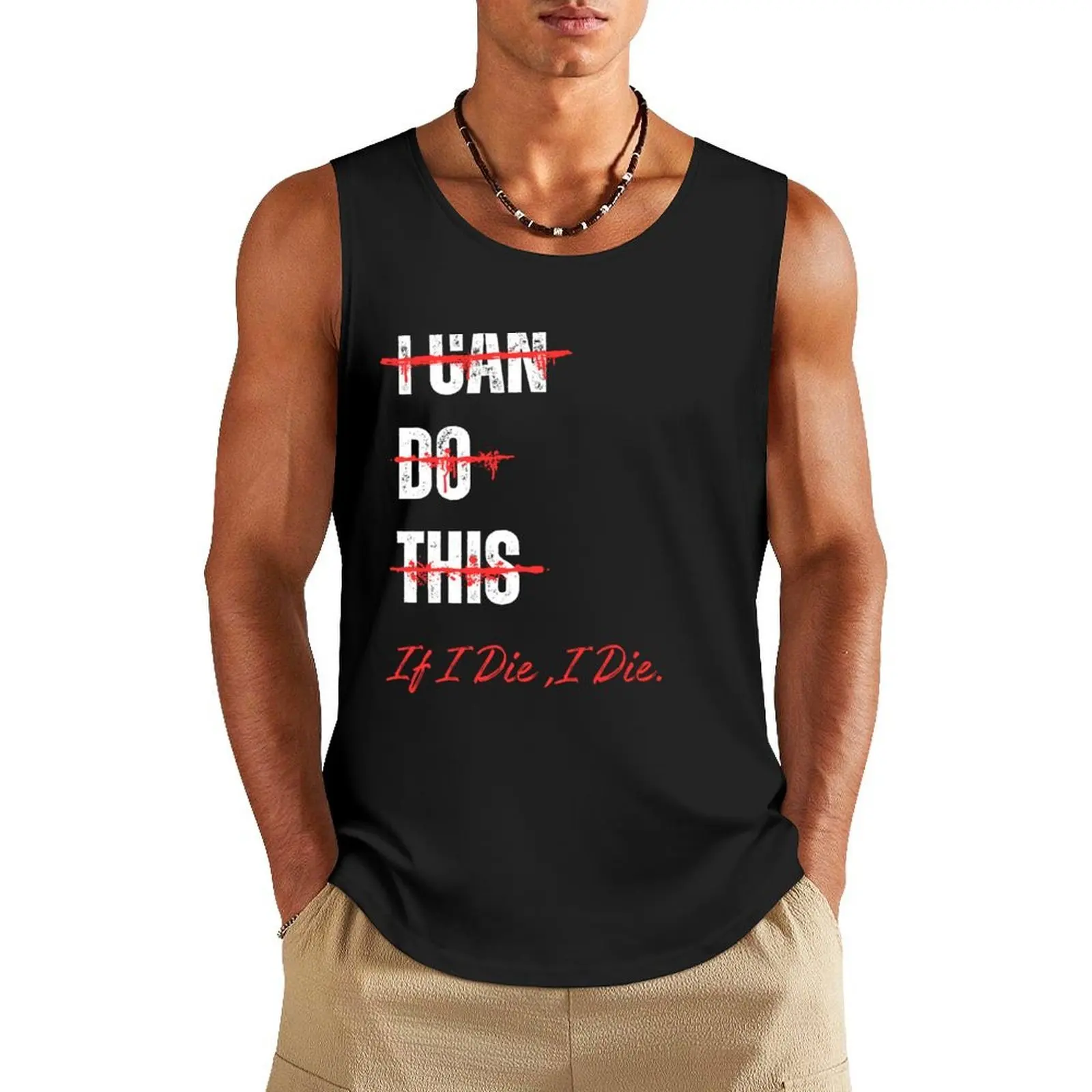 

I can do this if i die i die. Tank Top Men's sports t-shirt sleeveless vest men T-shirt man sleeveless jackets