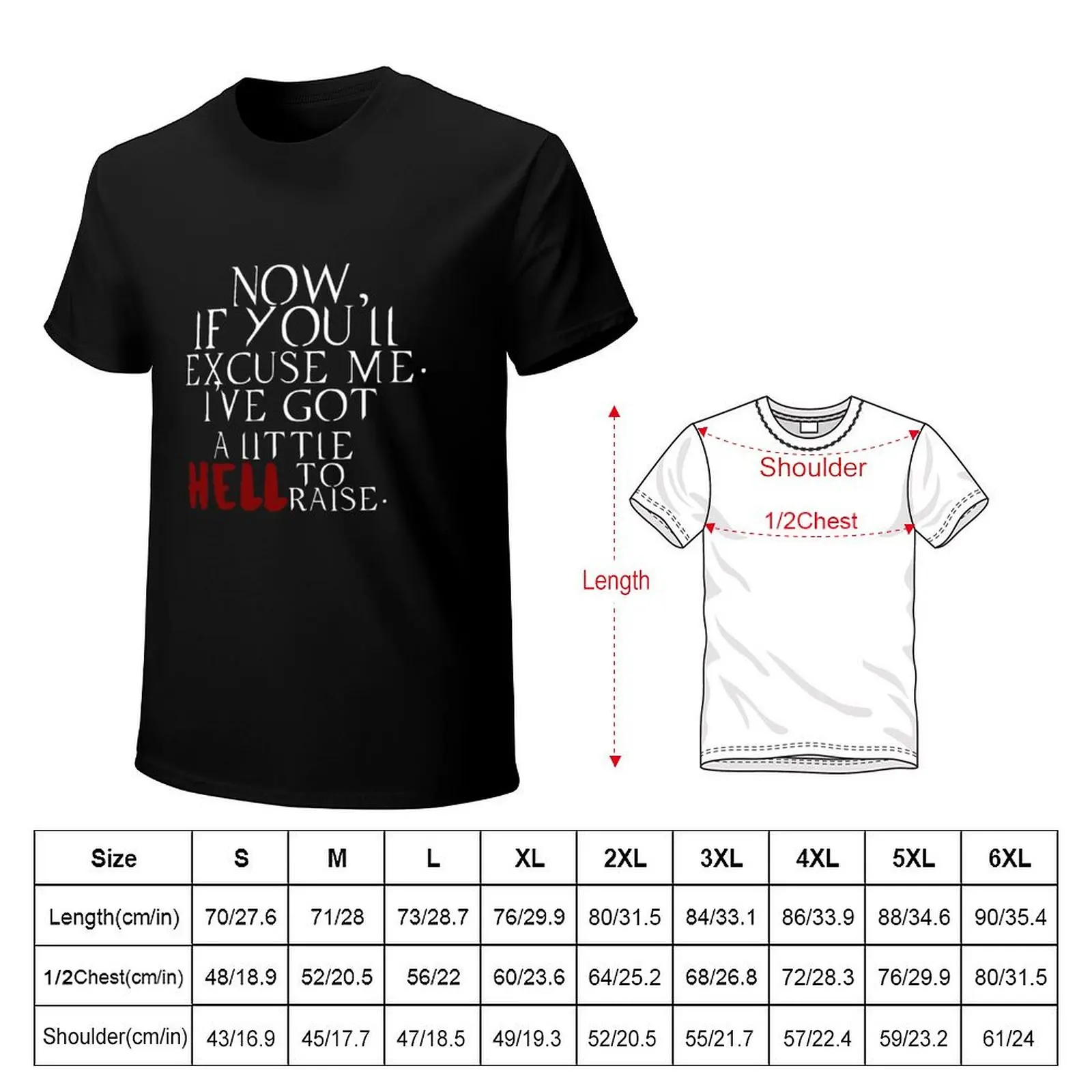 Now if you'll excuse me. I've got a little Hell to raise shirt T-Shirt Basic Short Sleeve Cotton Blend T-Shirt