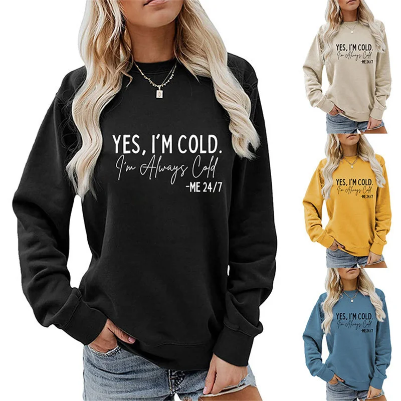 

New autumn and winter cotton women's YES I'M COLD I'm Always Cold simple printed hoodie vintage round neck top