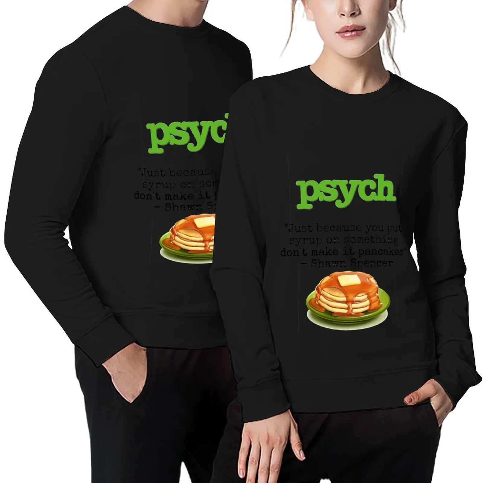 

Psych - Shawn Spencer quote - Pancakes Pullover autumn jacket men tracksuits tracksuit men's sweat-shirt set anime sweatshirt