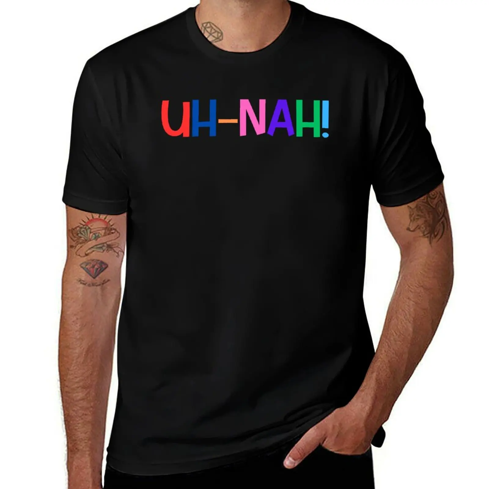 Uh-Nah! T-Shirt t shirt man cotton man t shirts for men casual funny t shirts cotton T-shirt