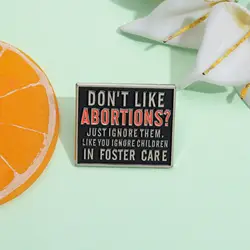 Reproductive Freedom Enamel Pin Don't Like Abortion I Like You Igeore Children Brooch Lapel Backpack Badge Jewelry Wholesale