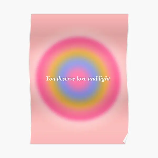 You Deserve Love And Light Aura Gradie  Poster Vintage Wall Mural Room Print Picture Funny Decoration Home Painting No Frame