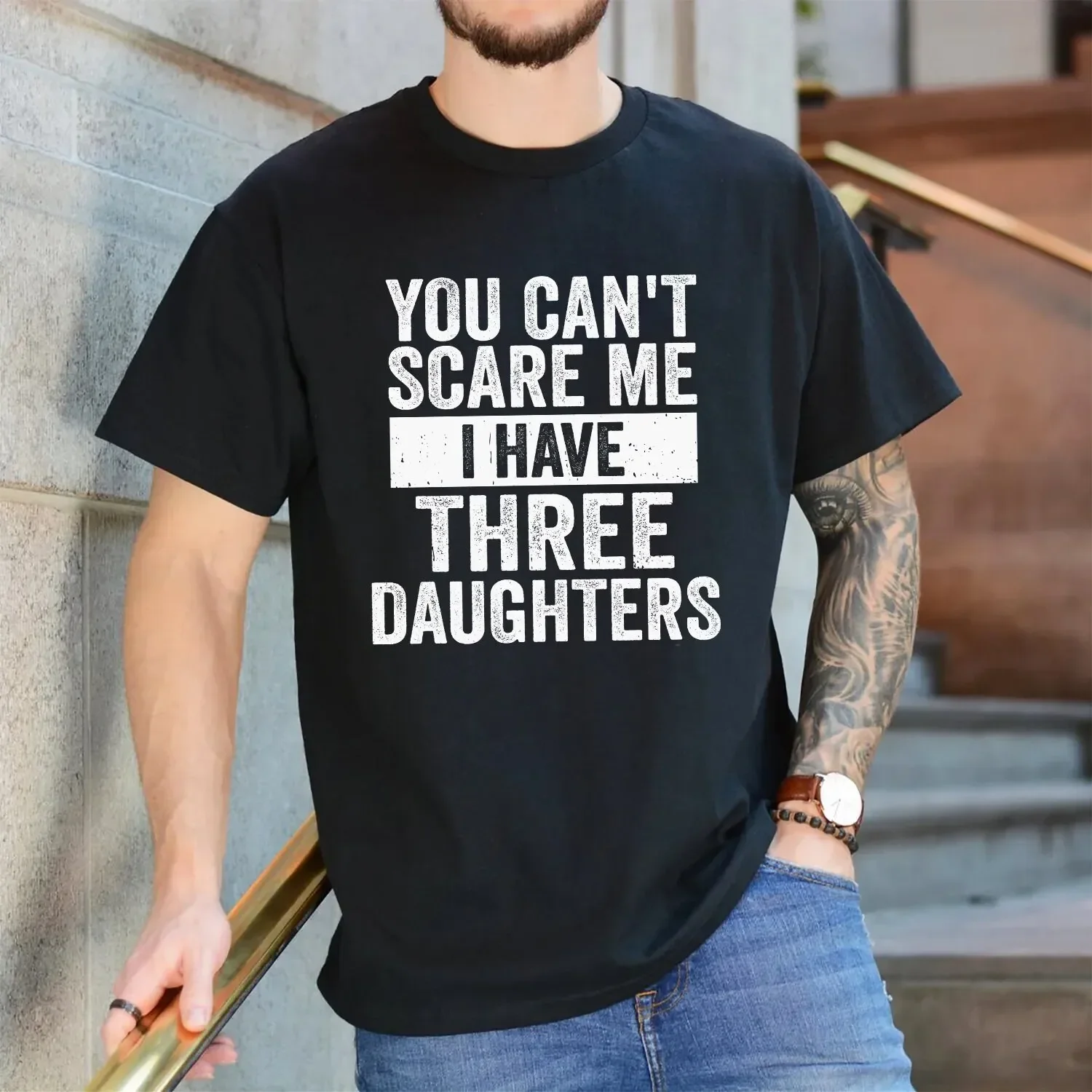 You Cant Scare Me I have three Daughters Funny T Shirt Men Fathers Day Dad Husband
