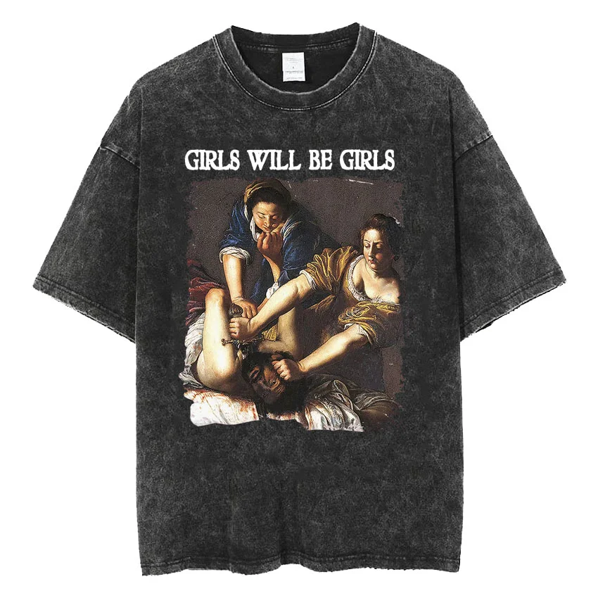 Girls Will Be Girls Funny Meme Tshirt Women Were Born To Serve Vintage Washed T-shirt Feminist Men Women's Casual Oversized Tees