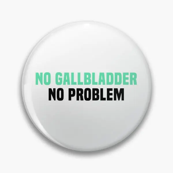 No Gallbladder No Problem Funny Gallbl  Soft Button Pin Hat Funny Creative Brooch Lapel Pin Fashion Collar Jewelry Decor Clothes