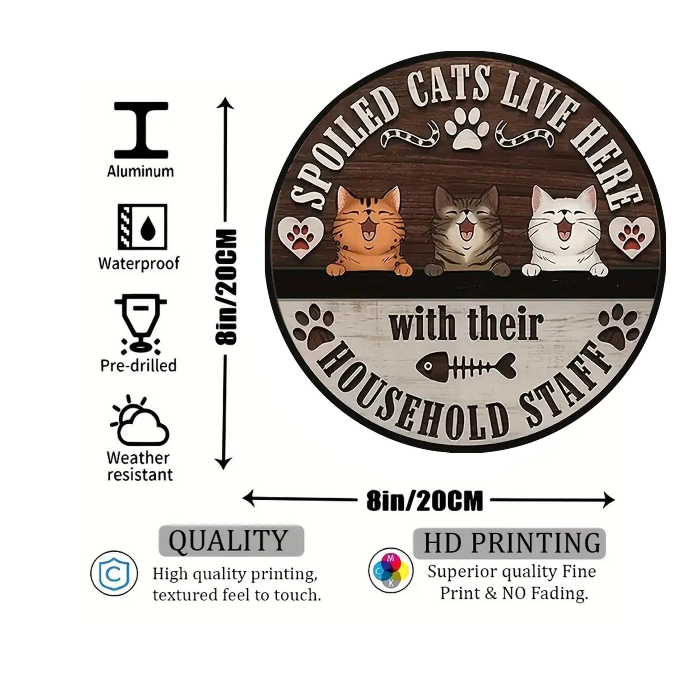 High Definition Metal Sign Spoiled Cats Live Here With Their Household Staff Round Tin Sign Vintage Wall Art Decor for Cat Lover