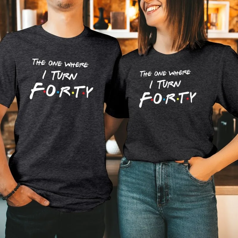 The One Where I Turn FORTY Birthday T-Shirt Ladies Women Girls Friends Birthday Turning 40 Shirt Summer Short-sleeved O-neck Tee