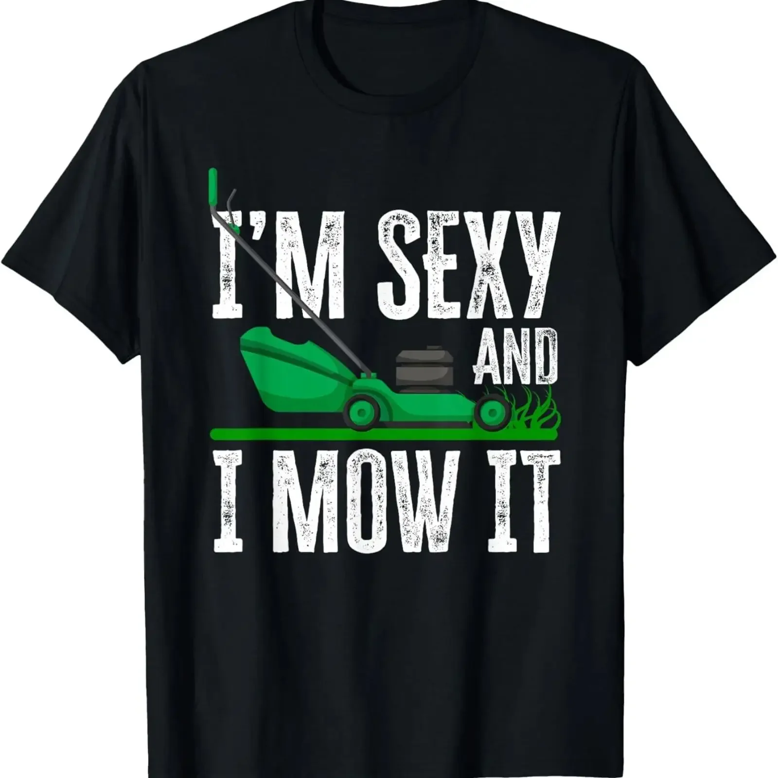 I'm Sexy And I Mow It Funny Lawn Mower Gardener T Shirt vintage Washed Stylish Top For Everyday Wear streetwear fashion graphic