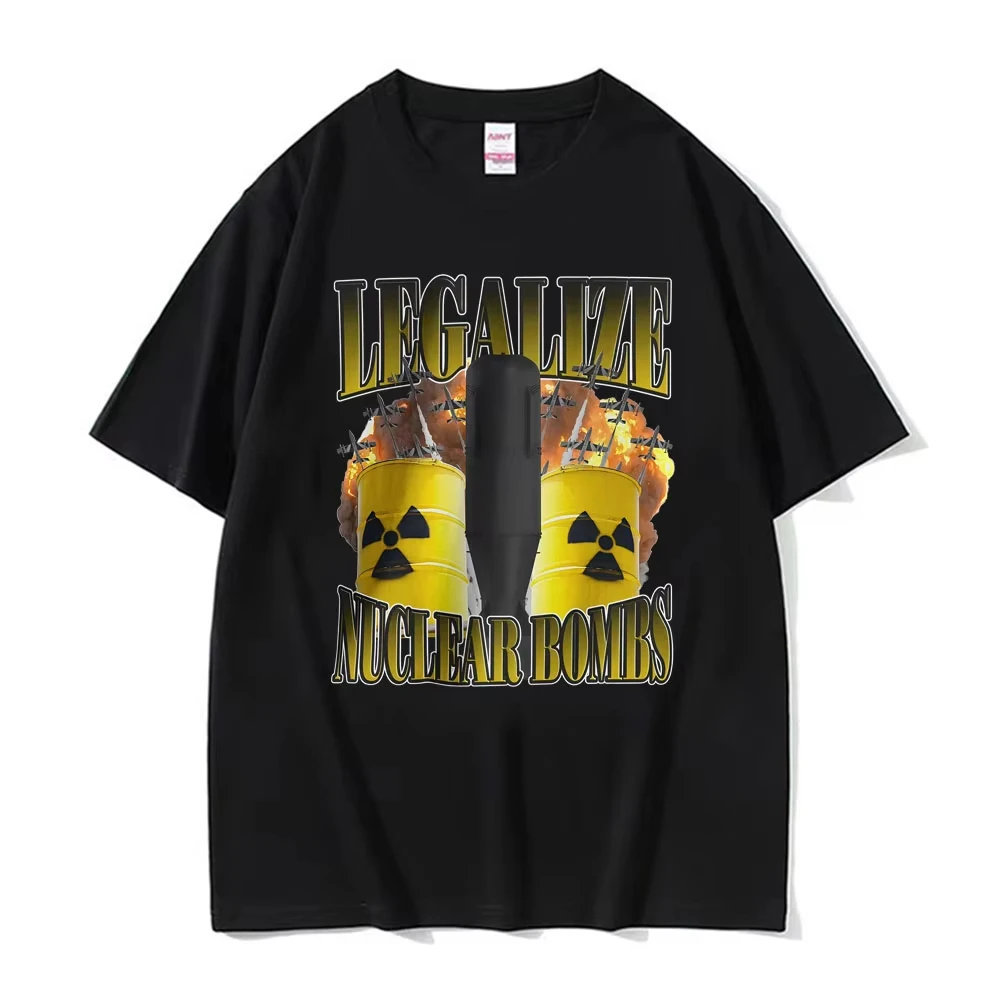 Funny Legalize Nuclear Bombs Meme T-shirts Unisex Fashion Humor Style Oversized T-shirt Women Summer 100% Cotton Comfort T Shirt