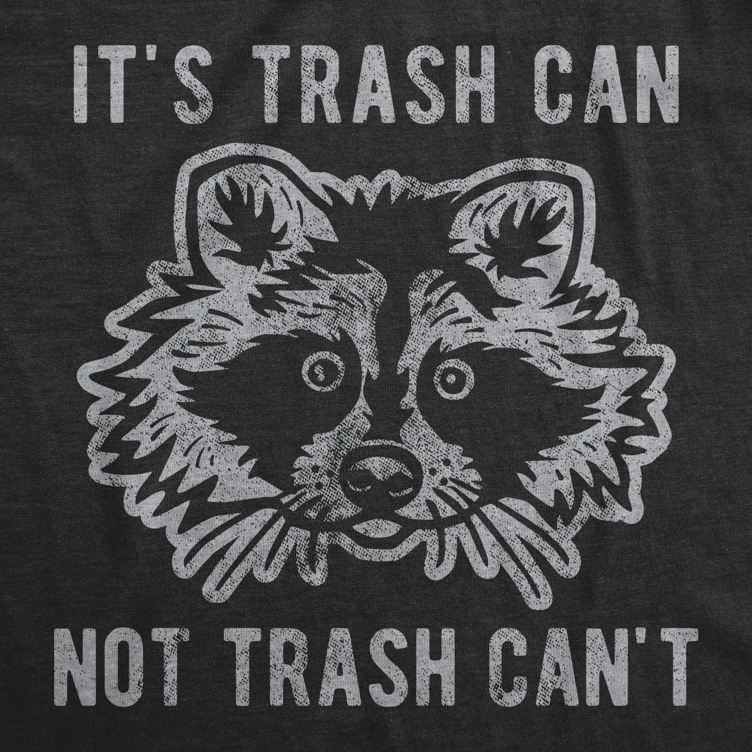 Mens It's Trash Can Not Trash Can't Tshirt Funny Sarcastic Racoon Garbage Bin Graphic Novelty Tee for Guys