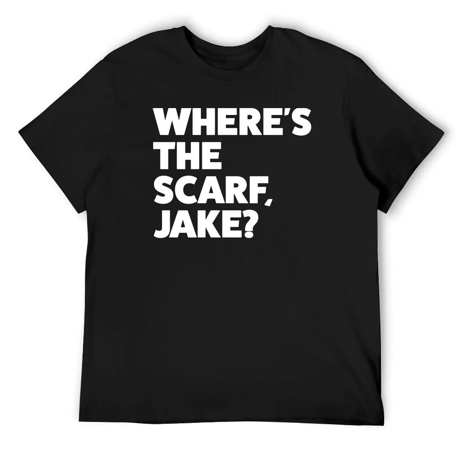 Where's the Scarf Jake T-Shirt sweat Blouse customs design your own cheap stuff Men's t-shirts