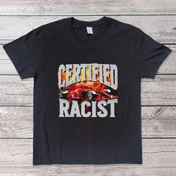 Certified Racist T-shirt White T-shirt Casual Baseball Top Black Men's and Women's Racing T-shirt