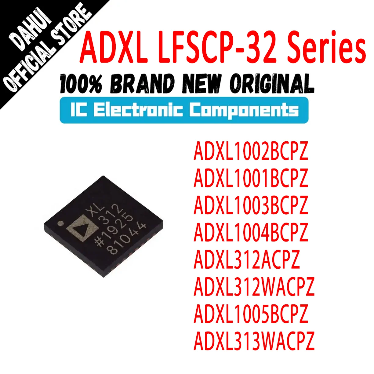 

ADXL1001BCPZ ADXL1002BCPZ ADXL1003BCPZ ADXL1004BCPZ ADXL1005BCPZ ADXL312ACPZ ADXL312WACPZ ADXL313WACPZ AD IC Chip LFCSP-32 In St