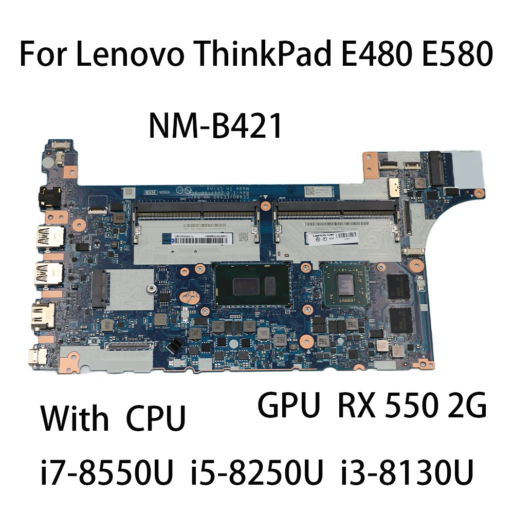 

Материнская плата для ноутбука Lenovo ThinkPad E480 E580 NM-B421 с процессором: i7-8550U i5-8250U i3-8130U GPU:RX 550 2G FRU: 01LW919 01LW922