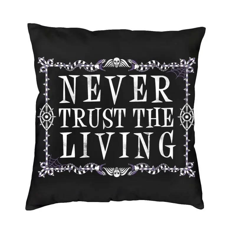 

Never Trust The Living Cushion Cover for Sofa Goth Occult Halloween Witch Quote Throw Pillow Cases Bedroom Decoration Pillowcase