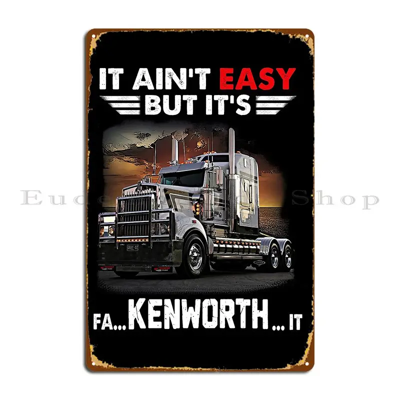 Trucker It Is Fa Kenworth It Metal Plaque Poster Bar Cave Wall Decor Party Print Garage Tin Sign Poster