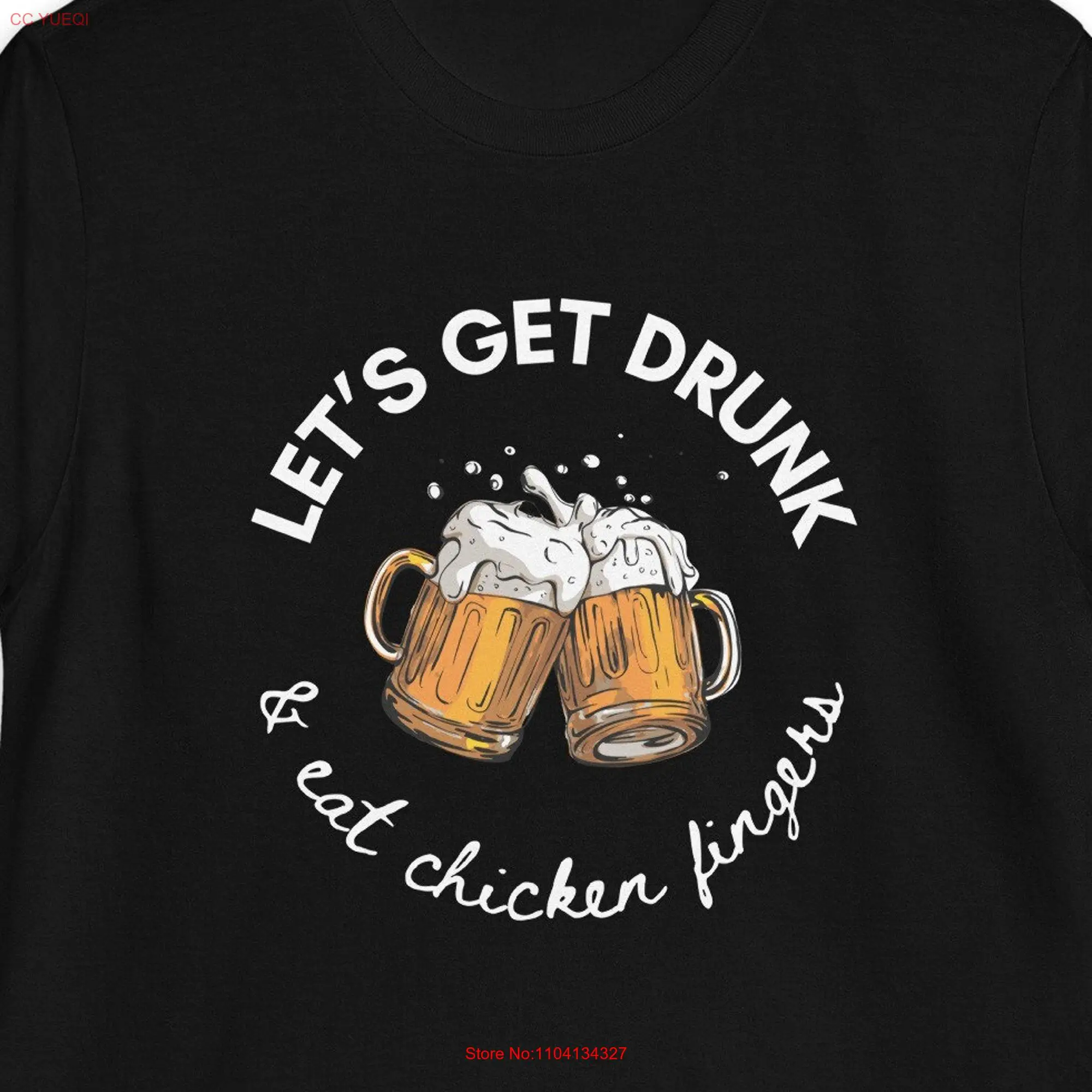 Let's Get Drunk Eat Chicken Fingers TPB T Shirt long or short sleeves