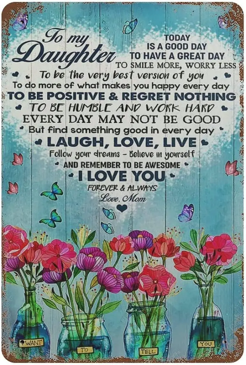 Vintage Metal Tin Sign to My Daughter to Be Positive & Regret Nothing Laugh Love Live Follow Your Dreams I Love You Love Mom