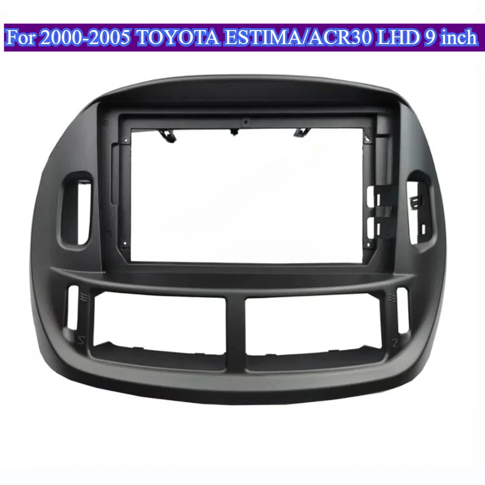 

For 2000-2005 TOYOTA ESTIMA/ACR30 LHD 9'' Automotive Interior Panel Car Radio Fit DVD Stereo Frame Plate Adapter Mounting Bezel