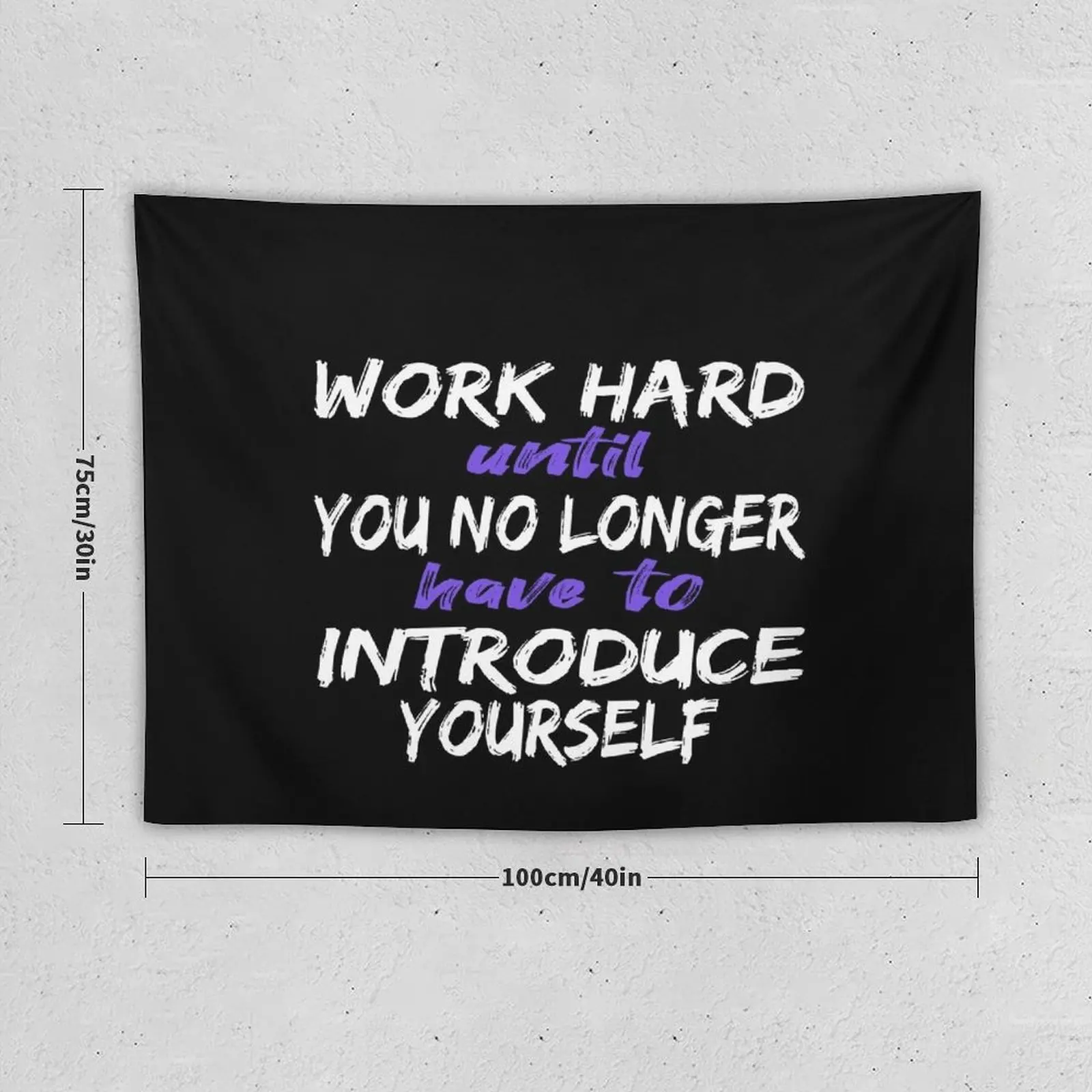 Work hard until you no longer have to introduce yourself Motivation quote Tapestry Decoration Bedroom Tapestry