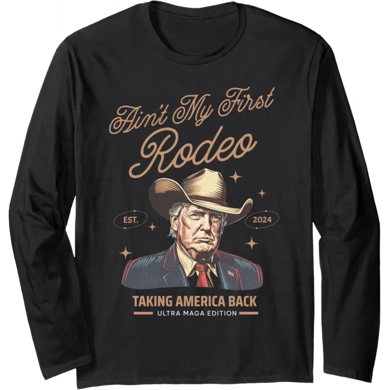 

Ain't My First Rodeo Trump Cowboy Taking America Back Long Sleeve hoodie