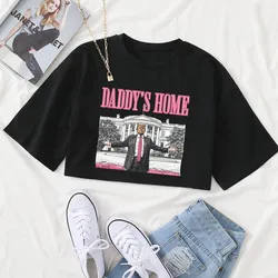 Daddy's Home Trump For President 2024 Shirt Girls O-Neck Casual Women Crop Shirts for Fan Gift