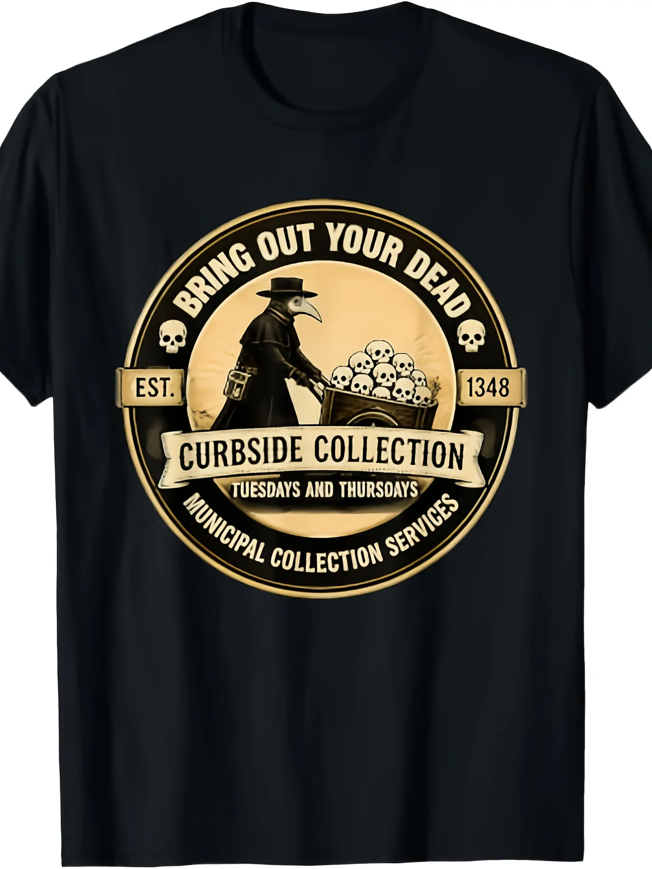 Bring Out Your Dead Curbside Parody Tee Bring Out Your Dead Plague Doctor Funny Dark Humor T-Shirt