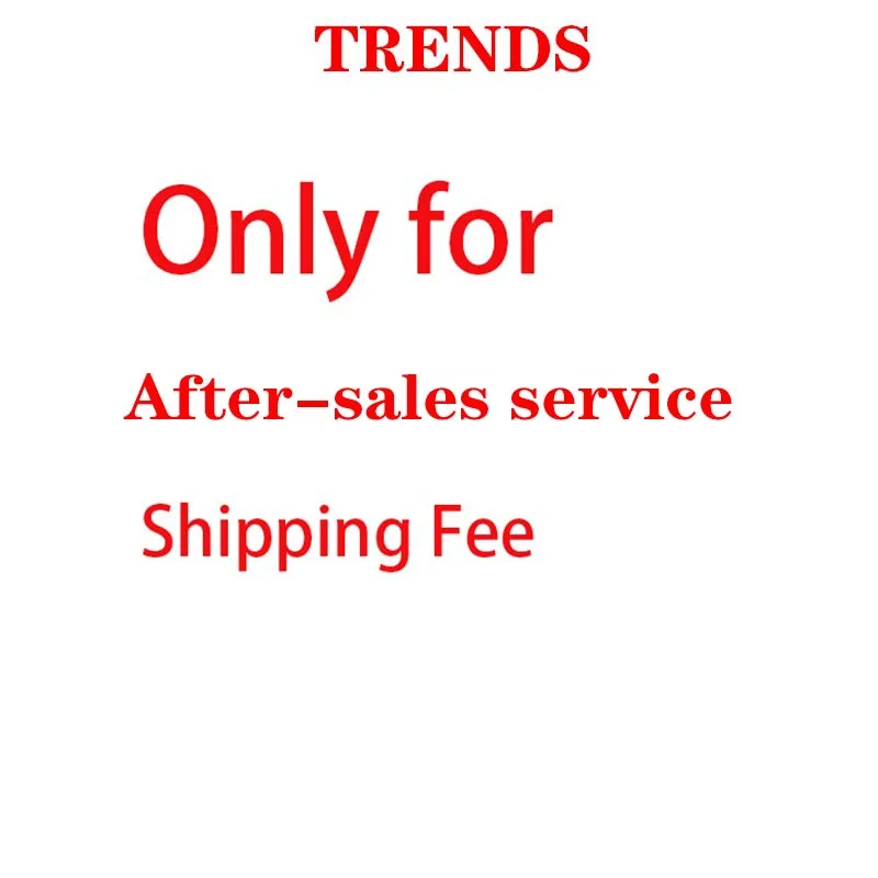 TRENDS Only for After Sale Service Shipping Fee