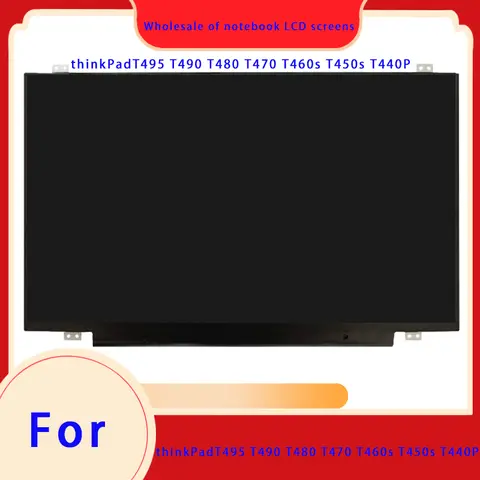 Suitable for ThinkPad T495 T490 T480 T470 T460s T450s T440P series laptop screens laptop LCD screens