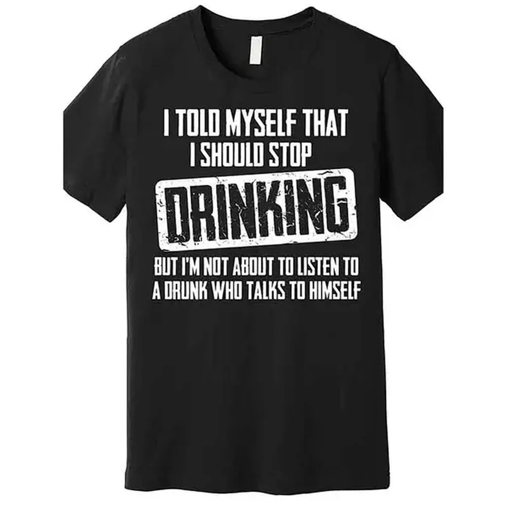 100% Cotton I Stop Drinking Funny Premium T Shirt Funny Men Short Sleeve Graphic T Shirt Series Pc 100 Cotton T Shirt Black -1 Golf Gift T-Shirt For Men And Women