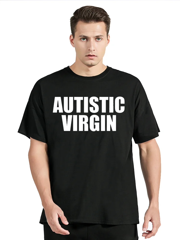 Funny Autistic Virgin T Shirt Summer Style Graphic Cotton Streetwear Unisex Tops Tees Oversized Fitness T-shirt Men's Clothing