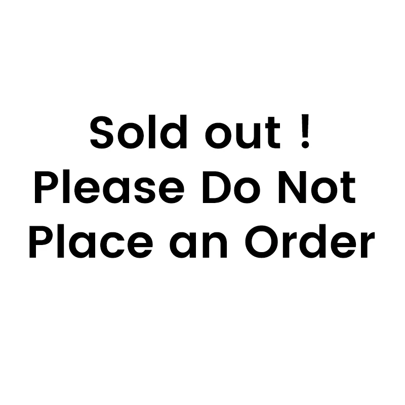 Sold out, please do not make an order