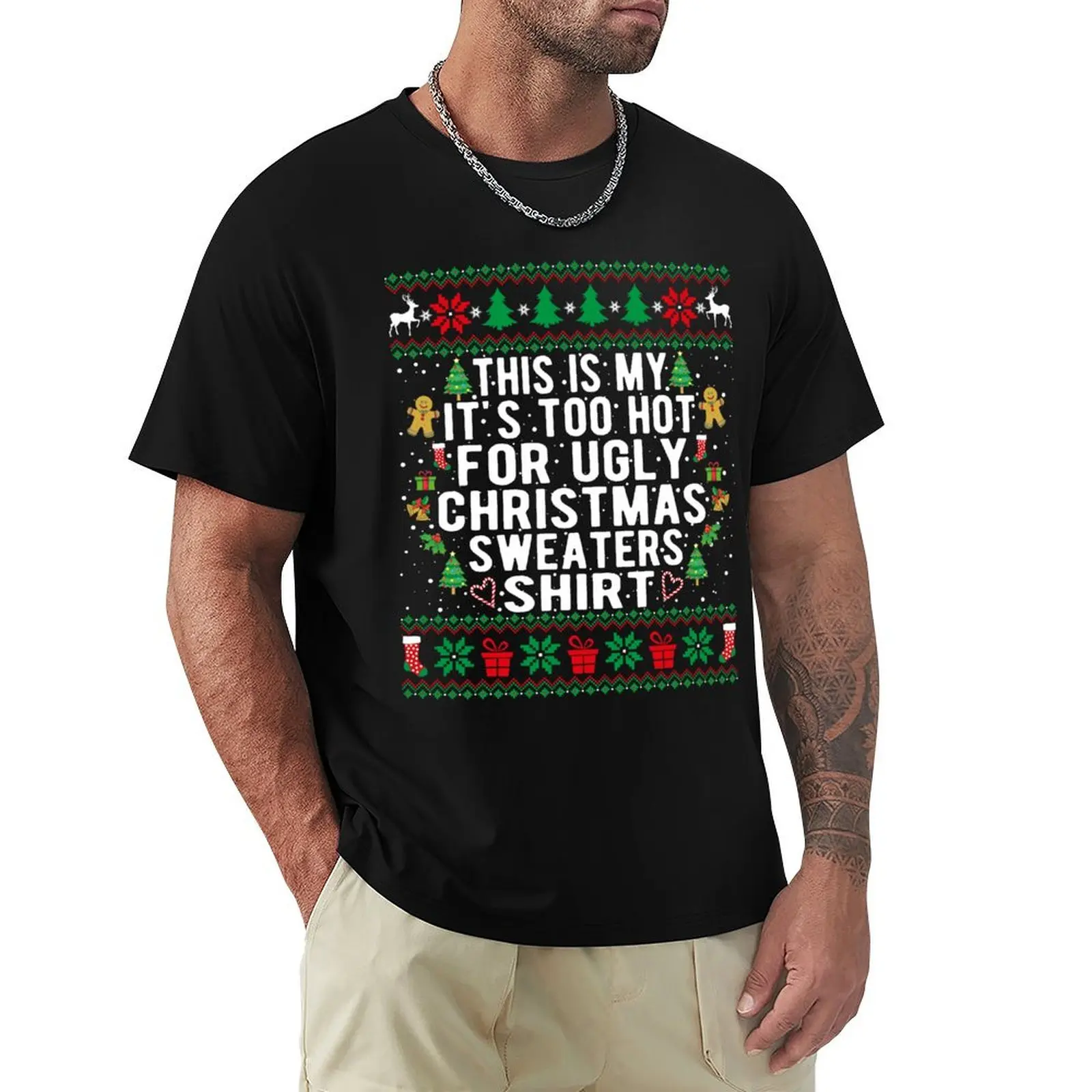 

This Is My It's Too Hot For Ugly Christmas Sweaters Shirt T-Shirt funnys anime clothes Men's t-shirt