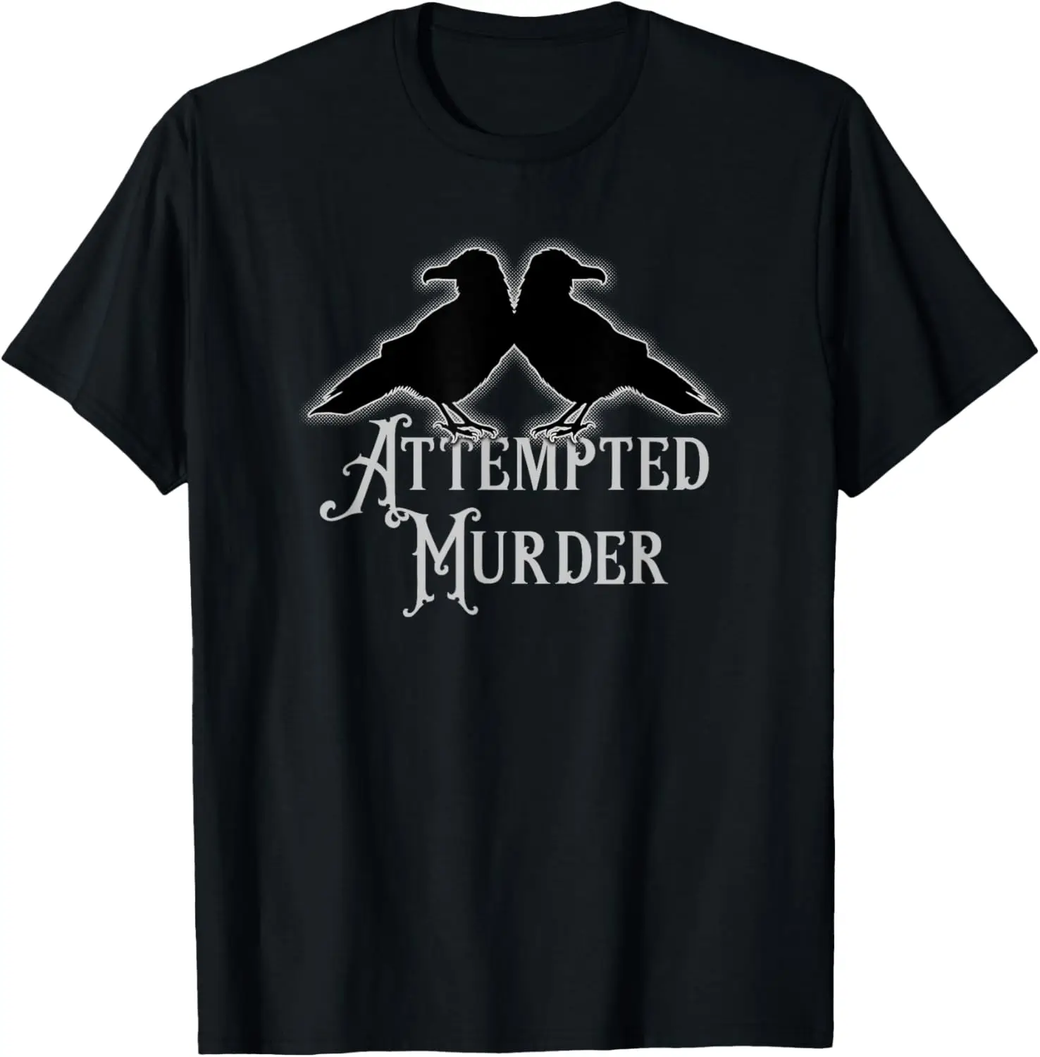 Funny Ornithology Gothic Raven Crow Attempted Murder T-Shirt