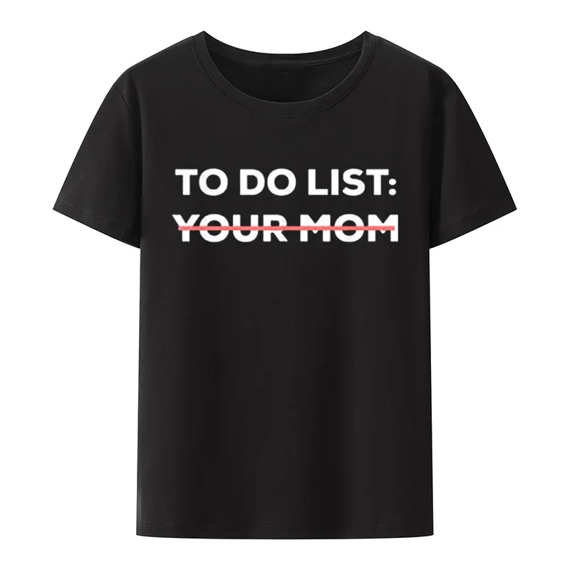 Lustige To-Do-Liste für Ihre Mutter, Sarkasmus-Spruch, T-Shirts für Männer und Frauen, klassische, kurzärmelige, lockere, atmungsaktive Grafik-Tops, lässige T-Shirts