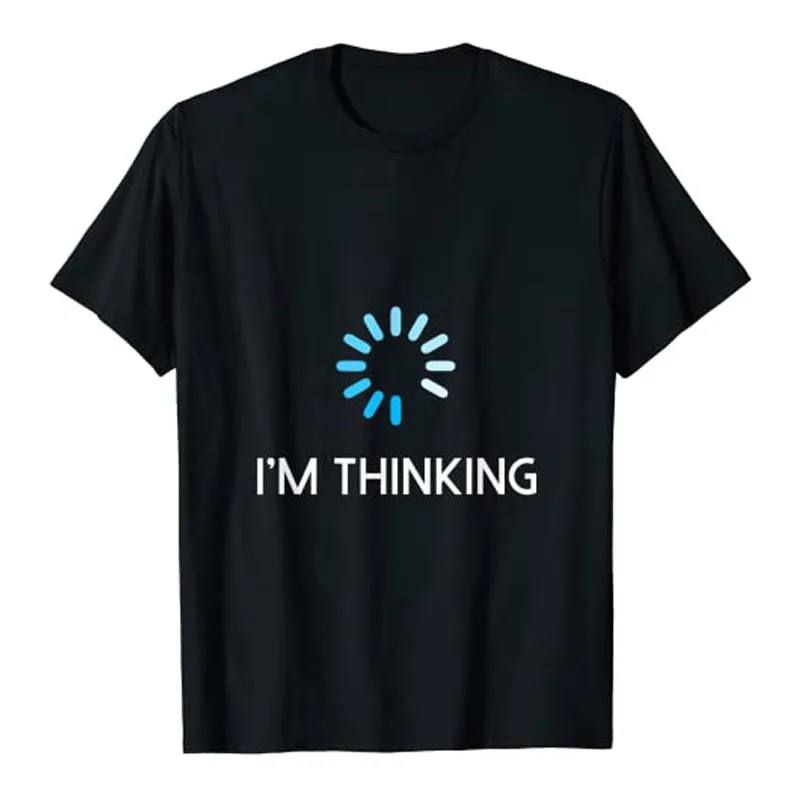 

I'm Thinking T-Shirt for Geeks Nerds Funny Programmers Tee Tops Sayings Graphic Outfits Developer Software Engineer Apparel Gift