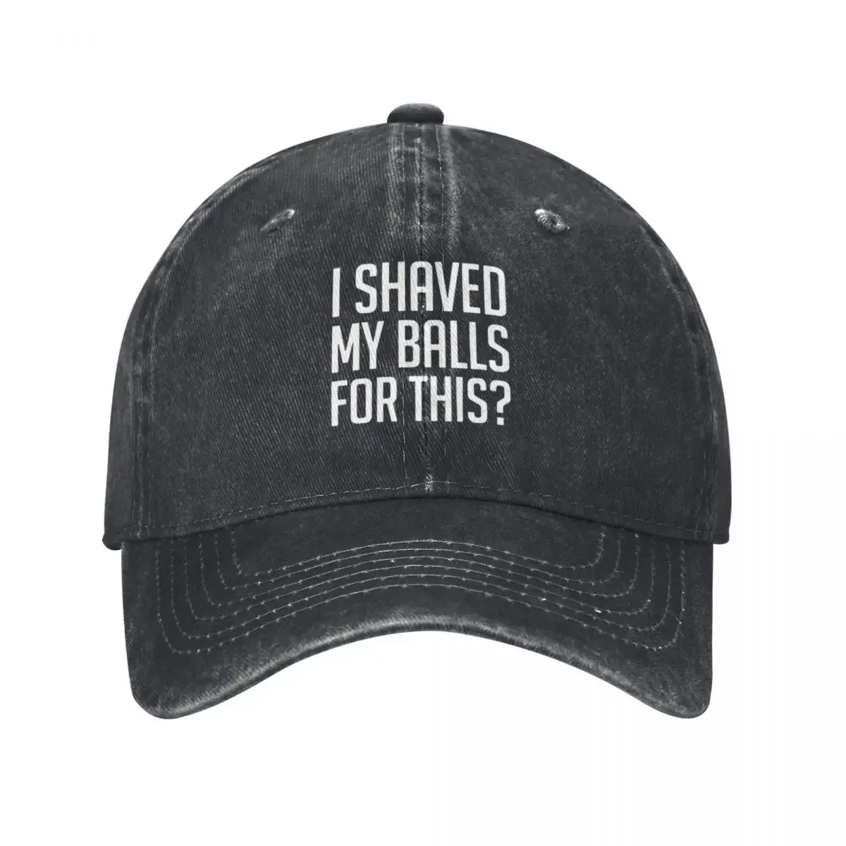 I Shaved My Balls For This Baseball Cap Sun Hat For Children beach hat Women Caps Men's