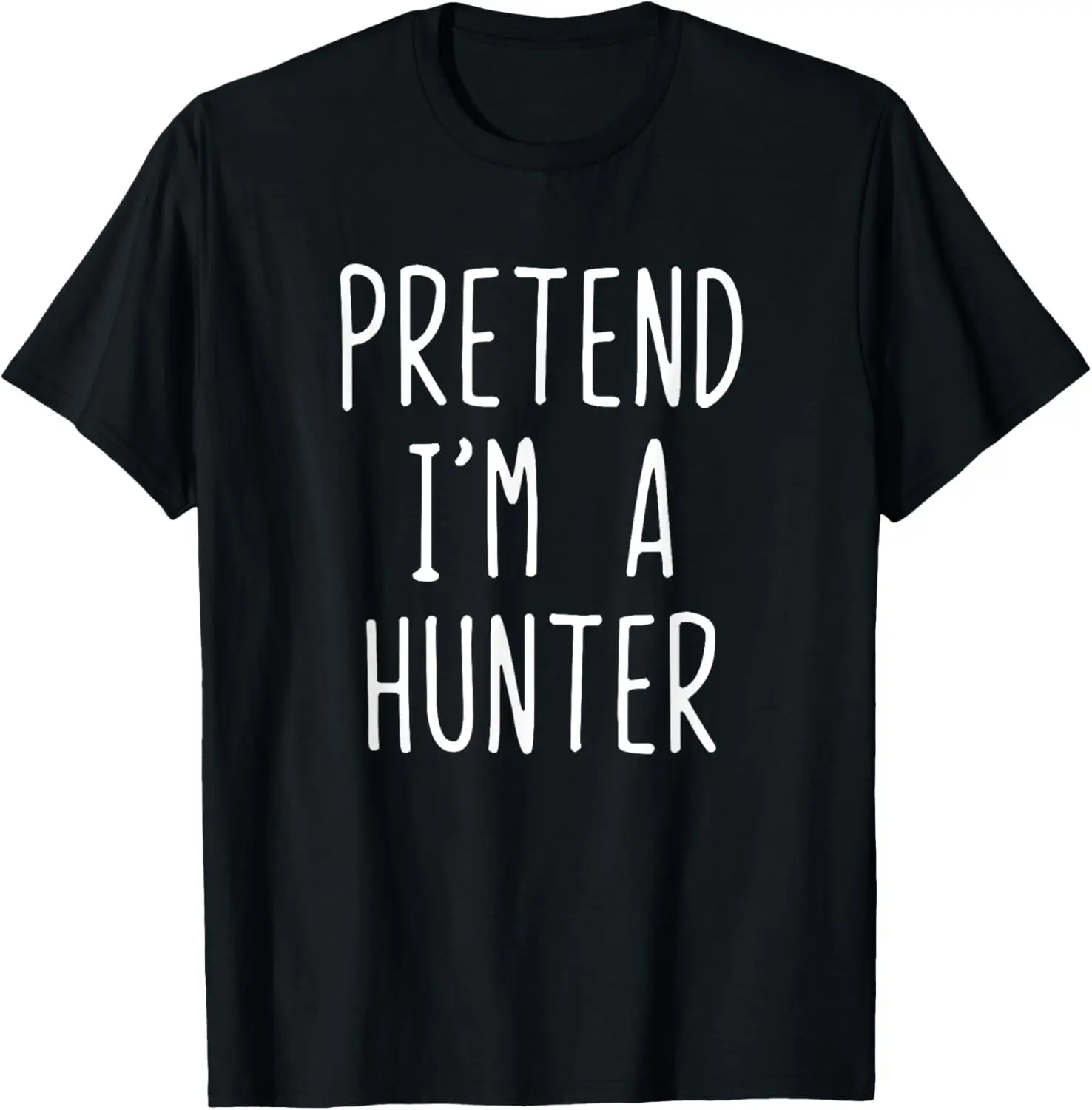 Pretend I'm A Hunter Costume Halloween Lazy Easy T-Shirt