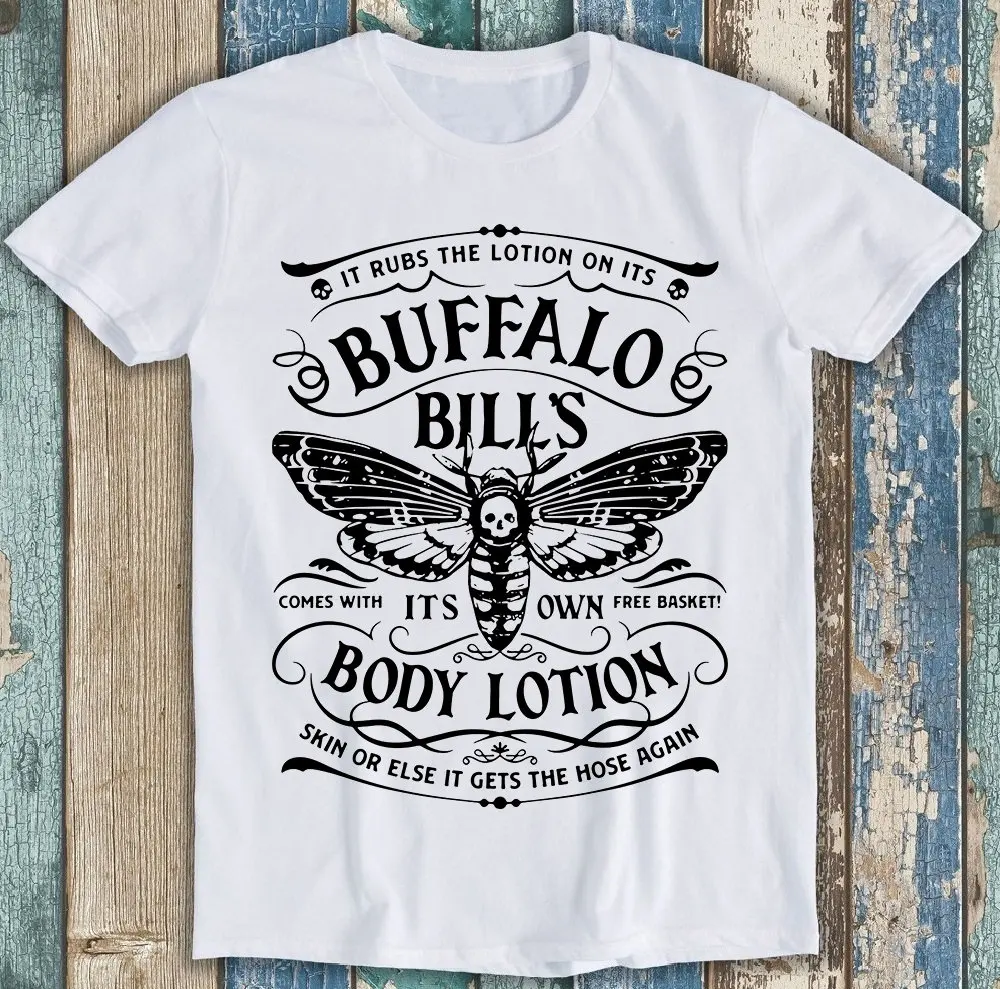 Buffalo Bill S Body Lotion It Rubs The On Its Comes With Own Free Basket Best Seller Funny Movie Meme Top T Shirt P1173