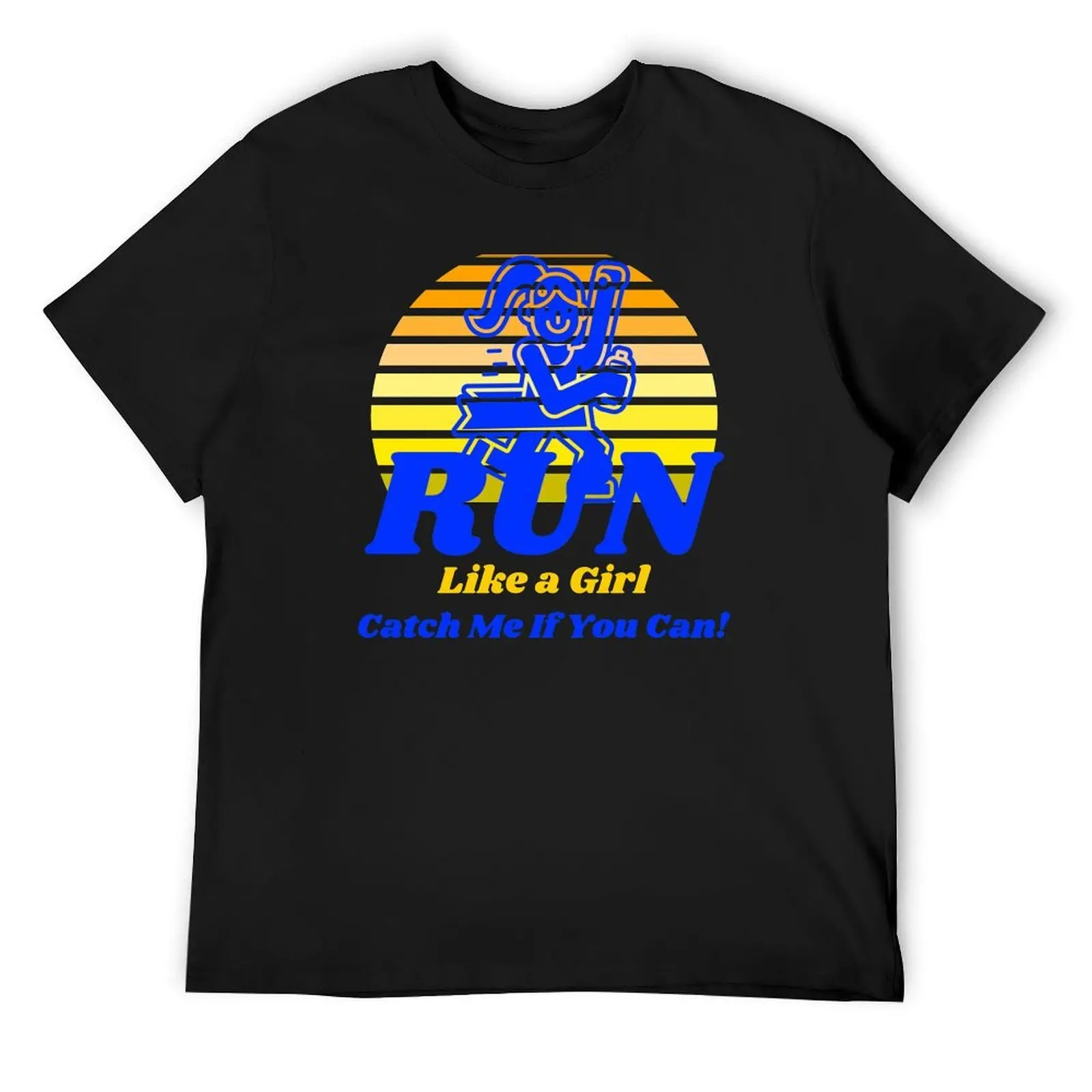 

Run Like a Girl - Catch Me If You Can T-Shirt graphic t shirts custom t-shirts sublime t shirt for men