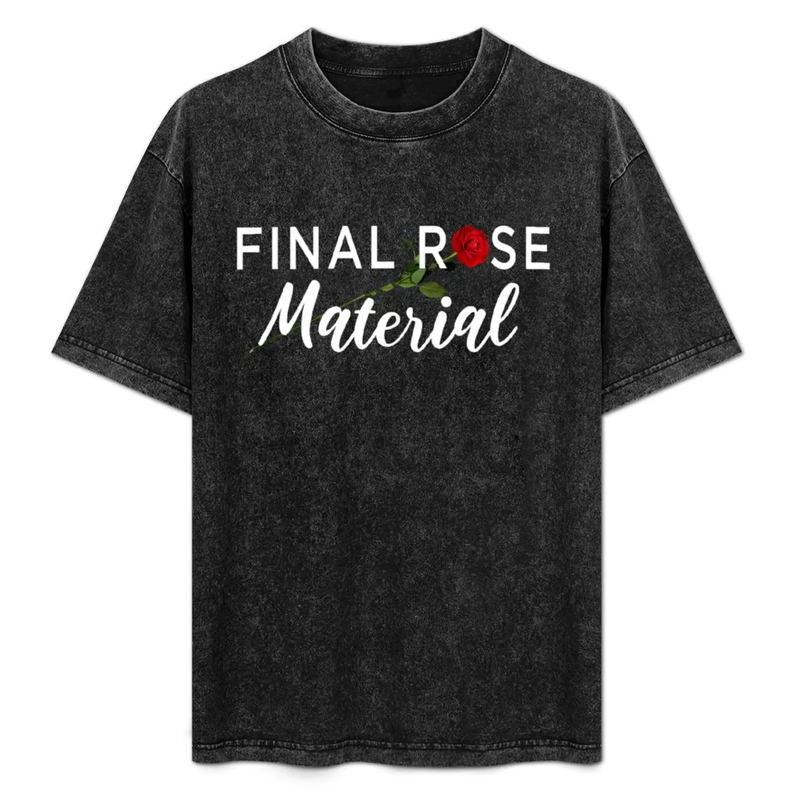 Final Rose Material The Bachelor T-Shirt cotton graphic tees graphic tee shirt vintage anime shirt mens t shirts