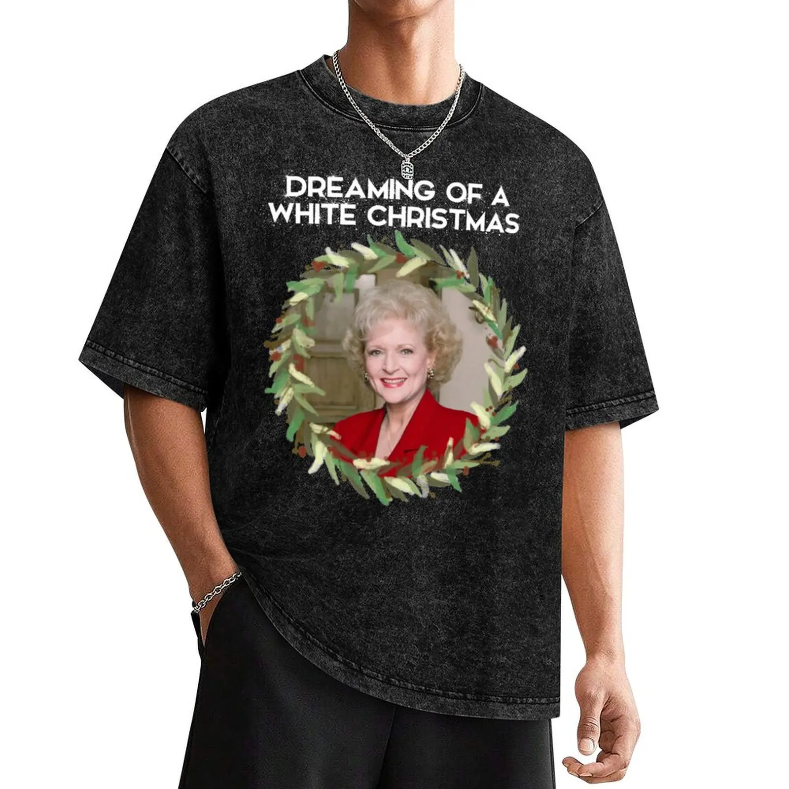 Dreaming of a Betty White Christmas - Rose Nylund from the Golden Girls T-Shirt korean fashion croswit shirt man mens t shirt