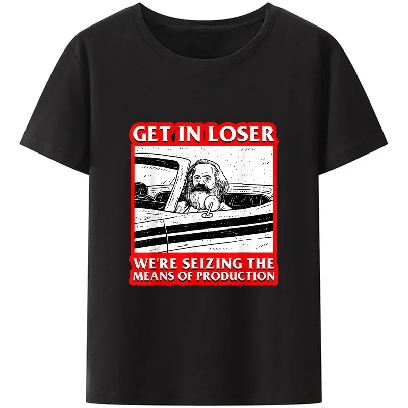 Karl Marx Get In Loser We\'re Seizing The Means of Production TShirt Men Clothing Communism Socialism Tee Ropa Hombre Camisetas