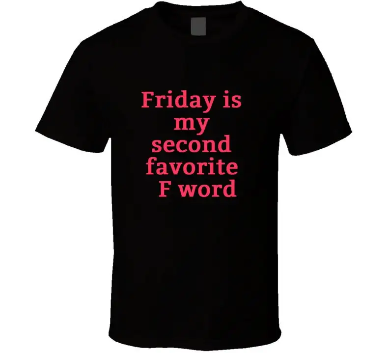 Friday F Word Funny T Shirt