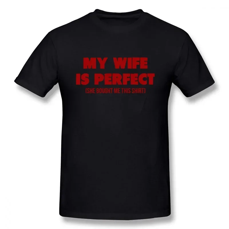 S-5XL Funny Birthday Gift Slogan My Wife Is Perfect She Bought Me This T-Shirt Short Sleeves Streetwear T Shirts Men Clothing