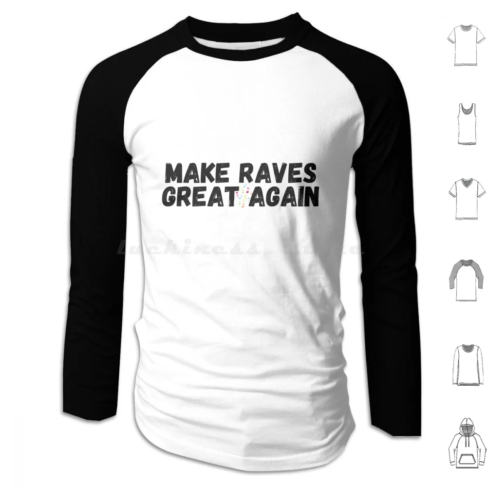 Make Raves Great Again Hoodie cotton Long Sleeve Rave Hardcore Music Raving Rave Parties Dance Music Record Box Dj