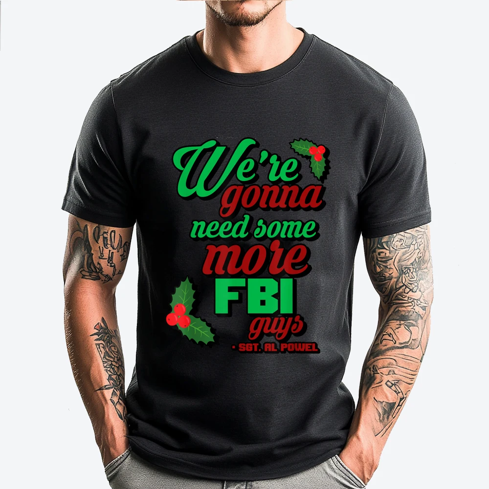 

We Re Gonna Need Some More Fbi Guys. Grahpic Tee Shirt Men's Clothing Black Graphic T Shirts Short Sleeve T-Shirt Camisetas